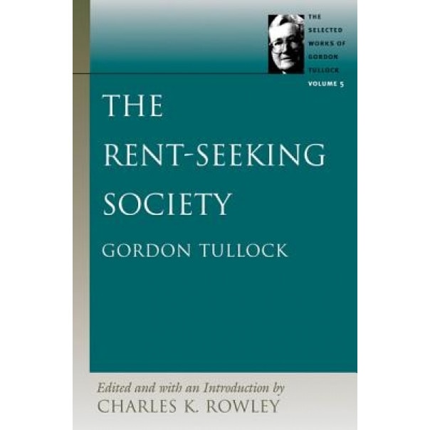 The Rent-Seeking Society - Gordon Tullock (Author)