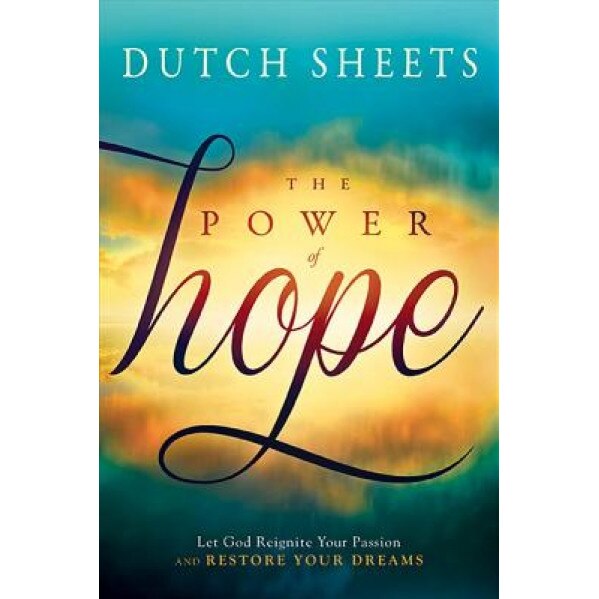 The Power of Hope, Dutch Sheets (Author)