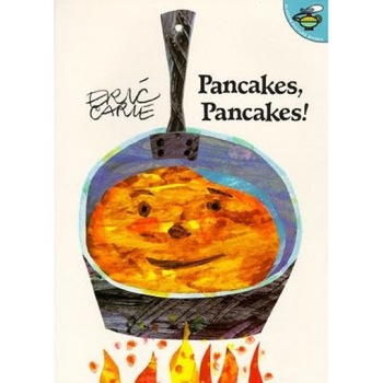 Pancakes, Pancakes!, Eric Carle Pancakes, Pancakes!, Eric Carle