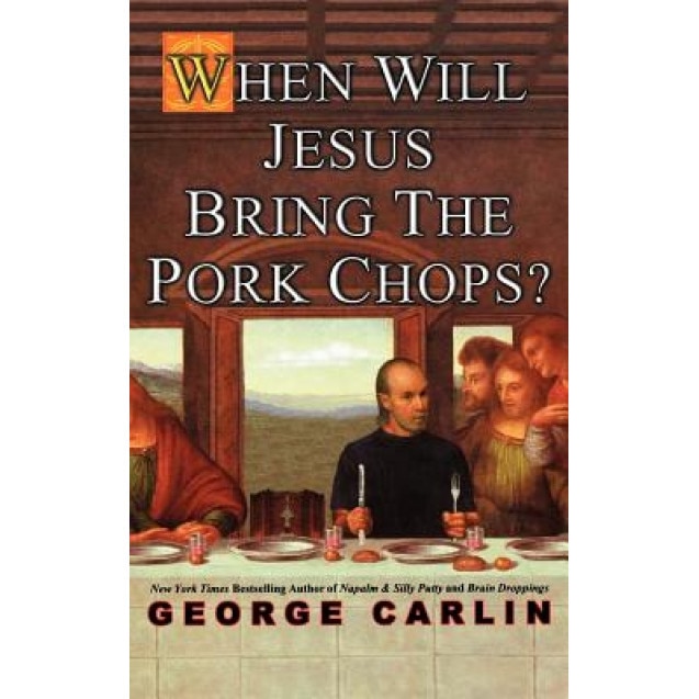 When Will Jesus Bring the Pork Chops?, George Carlin