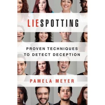 Liespotting: Proven Techniques to Detect Deception - Pamela Meyer (Author) Liespotting: Proven Techniques to Detect Deception - Pamela Meyer (Author)