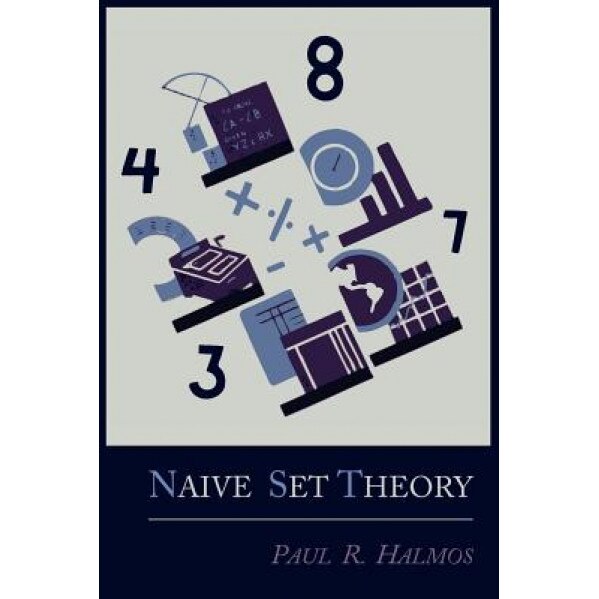 Naive Set Theory, Paul R. Halmos (Author)