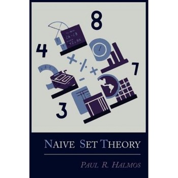 Naive Set Theory, Paul R. Halmos (Author) Naive Set Theory, Paul R. Halmos (Author)