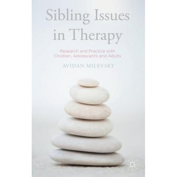 Sibling Issues in Therapy: Research and Practice with Children, Adolescents and Adults - Avidan Milevsky (Author) Sibling Issues in Therapy: Research and Practice with Children, Adolescents and Adults - Avidan Milevsky (Author)