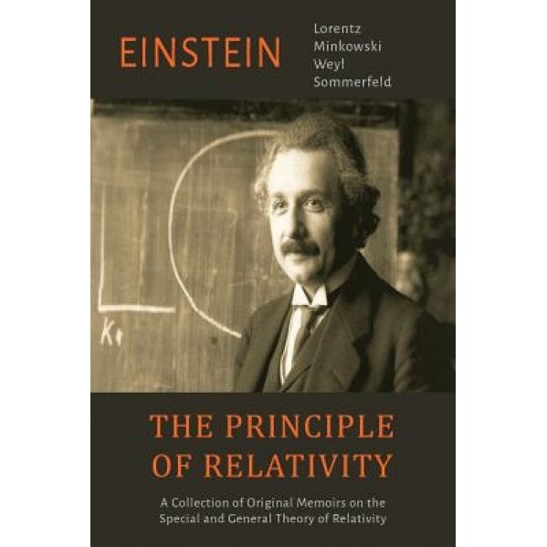 The Principle of Relativity: A Collection of Original Memoirs on the Special and General Theory of Relativity, Albert Einstein (Author)