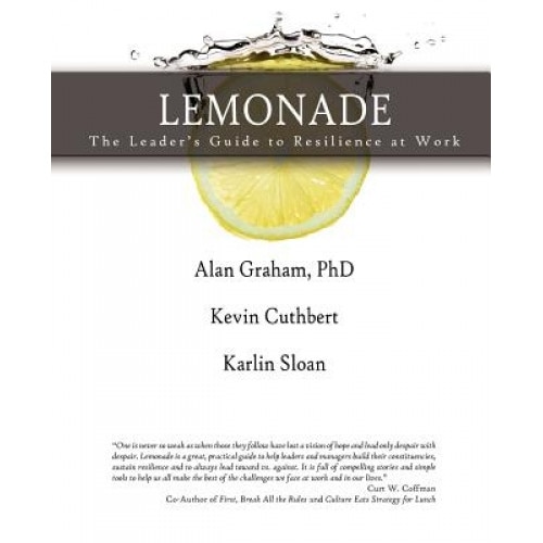 Lemonade the Leader's Guide to Resilience at Work - Alan Graham (Author)