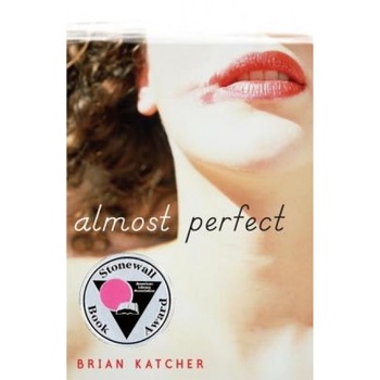 Almost Perfect, Brian Katcher (Author) Almost Perfect, Brian Katcher (Author)