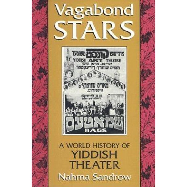 Vagabond Stars: A World History of Yiddish Theater, Nahma Sandrow (Author)