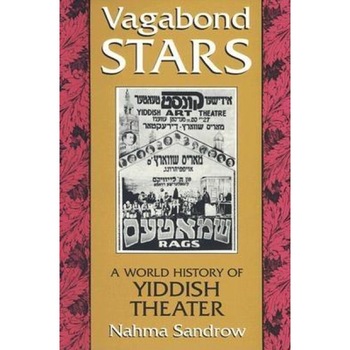 Vagabond Stars: A World History of Yiddish Theater, Nahma Sandrow (Author) Vagabond Stars: A World History of Yiddish Theater, Nahma Sandrow (Author)