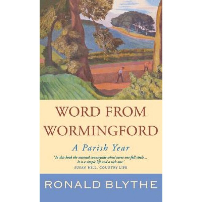 Word from Wormingford: A Parish Year, Ronald Blythe (Author)