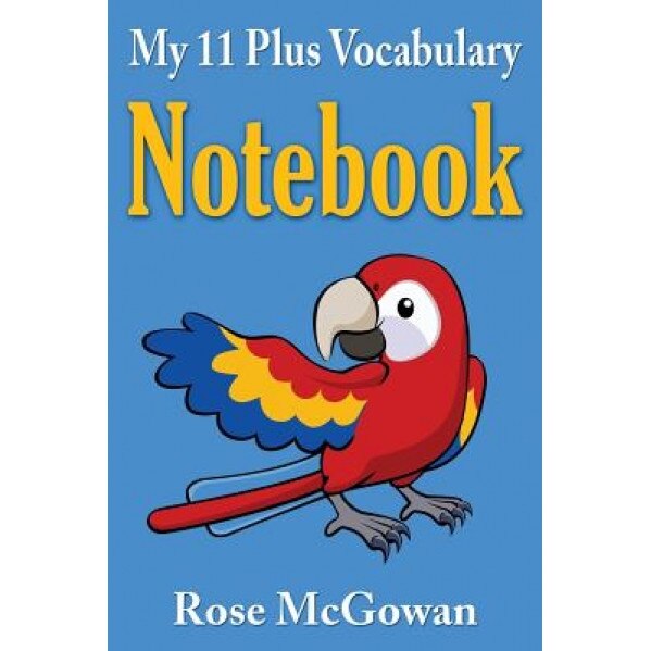My 11 Plus Vocabulary Notebook, Rose McGowan (Author)