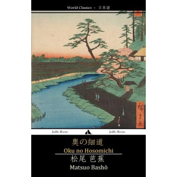 Oku No Hosomichi: The Narrow Road to the Interior, Matsuo Basho (Author)