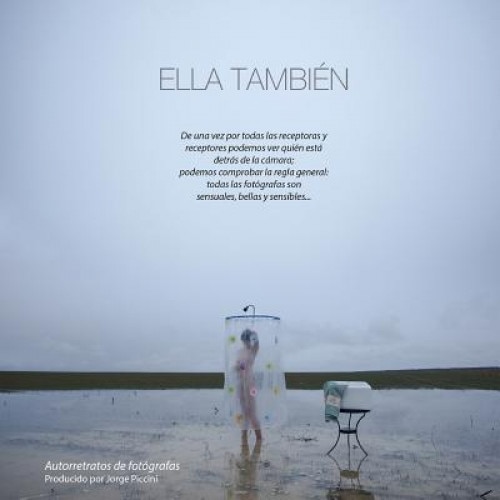 Ella Tambien. Autorretratos de Fotografas, Jorge Piccini (Author)