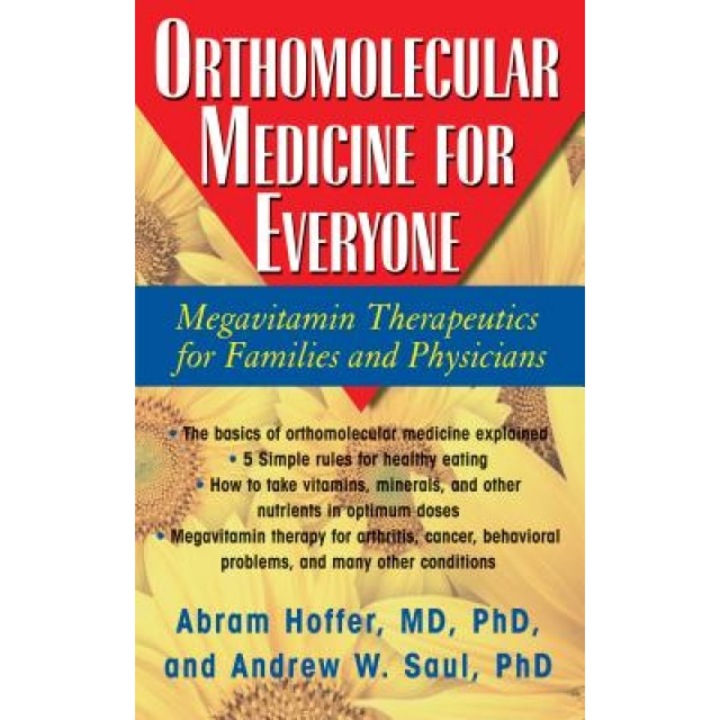 Orthomolecular Medicine for Everyone: Megavitamin Therapeutics for Families and Physicians, Abram Hoffer (Author)