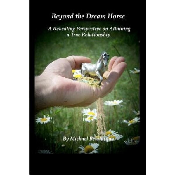 Beyond the Dream Horse, Michael Bevilacqua (Author)