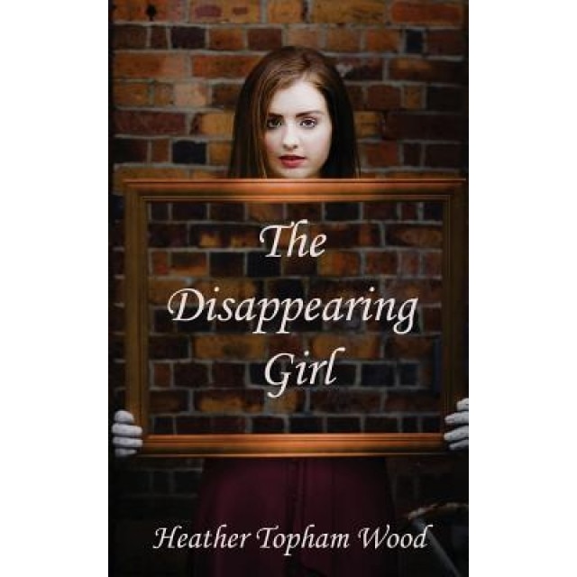 The Disappearing Girl, Heather Topham Wood (Author)