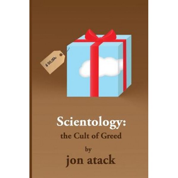 Scientology - The Cult of Greed, Jon Atack (Author)