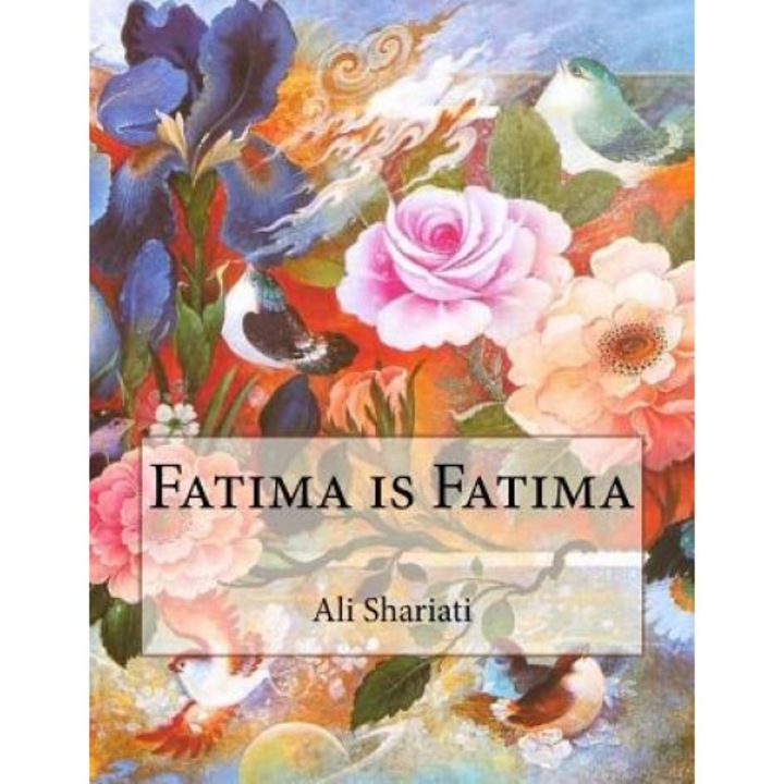 Fatima Is Fatima, Ali Shariati (Author)