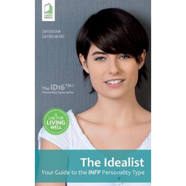 The Idealist: Your Guide to the Infp Personality Type - Jaroslaw Jankowski (Author)