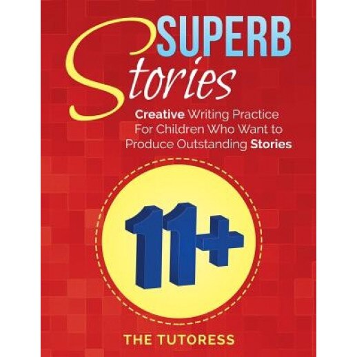 Superb Stories: 11+ Creative Writing Practice for Children Who Want to Produce Outstanding Stories, Victoria Olubi (Author)