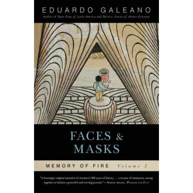 Faces and Masks, Eduardo Galeano