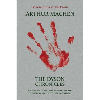 The Dyson Chronicles: The Inmost Light / The Shining Pyramid / The Red Hand / The Three Impostors, Arthur Machen (Author) The Dyson Chronicles: The Inmost Light / The Shining Pyramid / The Red Hand / The Three Impostors, Arthur Machen (Author)
