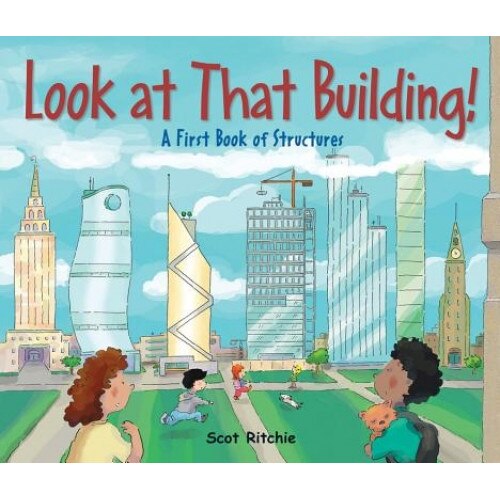 Look at That Building: A First Book of Structures, Scot Ritchie (Author)