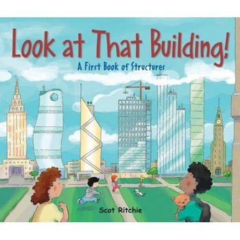 Look at That Building: A First Book of Structures, Scot Ritchie (Author) Look at That Building: A First Book of Structures, Scot Ritchie (Author)