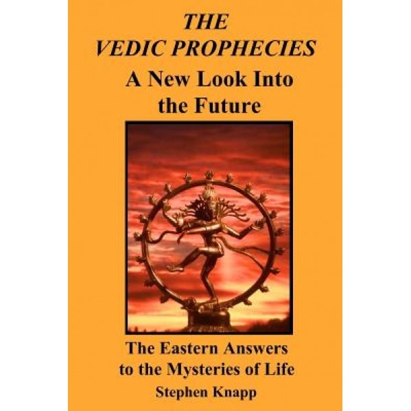 The Vedic Prophecies: A New Look Into the Future, Stephen Knapp (Author)