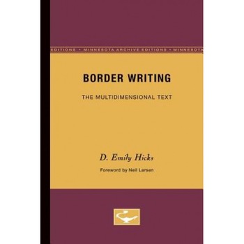 Border Writing: The Multidimensional Text (Minnesota Archive Editions), D. Emily Hicks (Author) Border Writing: The Multidimensional Text (Minnesota Archive Editions), D. Emily Hicks (Author)
