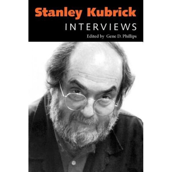 Stanley Kubrick: Interviews, Gene D. Phillips (Editor)