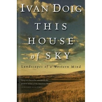 This House of Sky: Landscapes of a Western Mind, Ivan Doig This House of Sky: Landscapes of a Western Mind, Ivan Doig