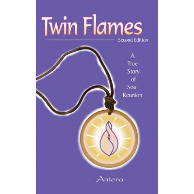 Twin Flames: A True Story of Soul Reunion - Antera (Author)