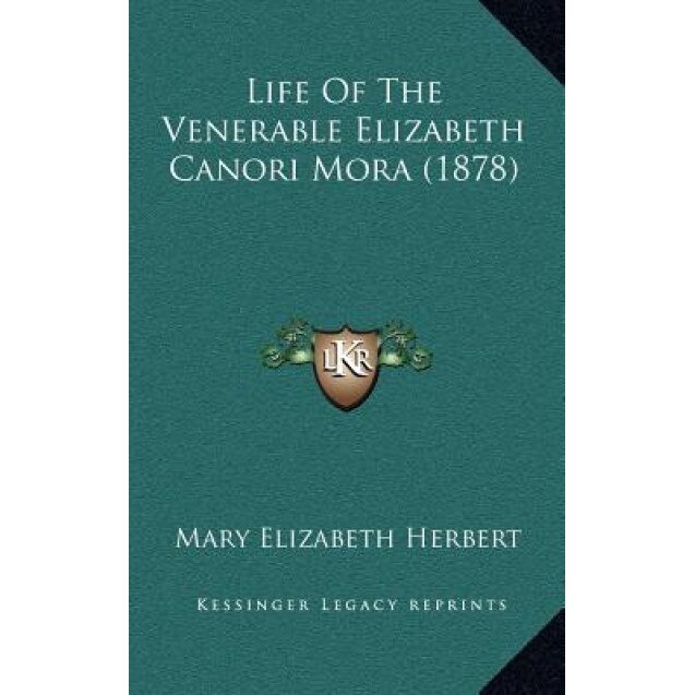 Life of the Venerable Elizabeth Canori Mora (1878), Mary Elizabeth Herbert (Author)