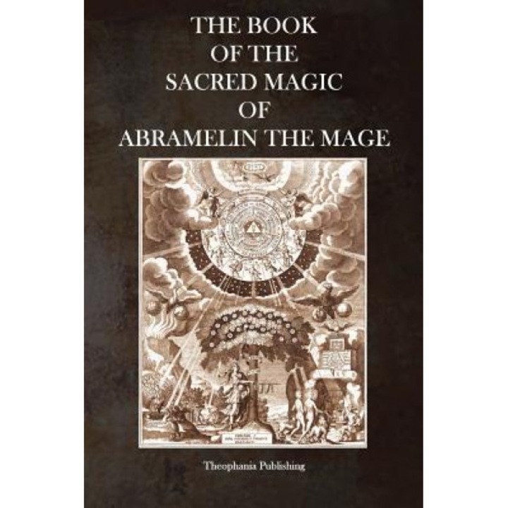 The Book of the Sacred Magic of Abramelin the Mage - Abramelin the Mage (Author)