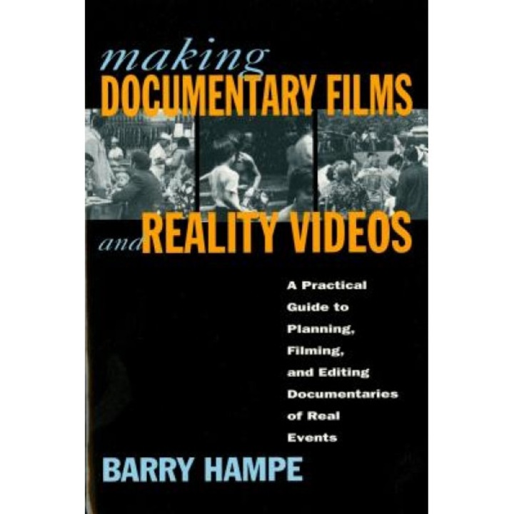 Making Documentary Films and Reality Videos: A Practical Guide to Planning, Filming, and Editing Documentaries of Real Events, Barry Hampe (Author)
