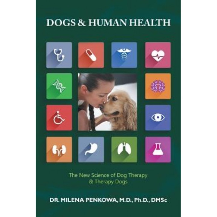 Dogs & Human Health: The New Science of Dog Therapy & Therapy Dogs, M. D. Ph. D., Dmsc Penkowa (Author)