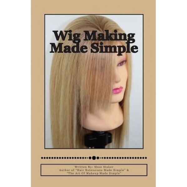 Wig Making Made Simple, Mrs Shon Stoker (Author)