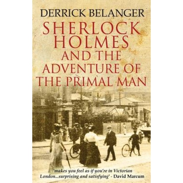 Sherlock Holmes: The Adventure of the Primal Man, Derrick Belanger (Author)