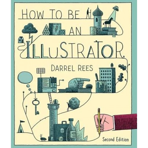 How to Be an Illustrator, Darrell Rees (Author)