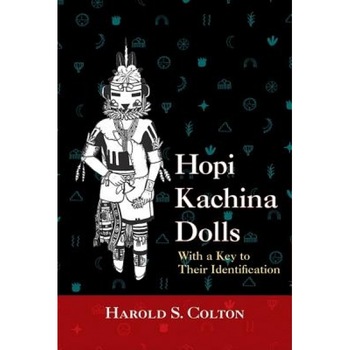 Hopi Kachina Dolls with a Key to Their Identification, Harold S. Colton (Author) Hopi Kachina Dolls with a Key to Their Identification, Harold S. Colton (Author)