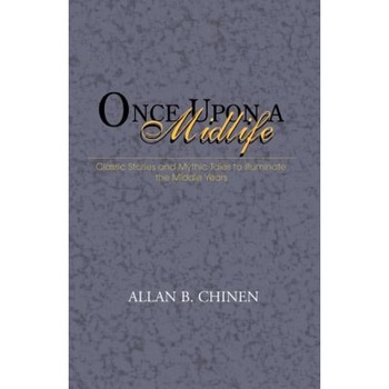 Once Upon a Midlife, Allan B. Chinen (Author) Once Upon a Midlife, Allan B. Chinen (Author)