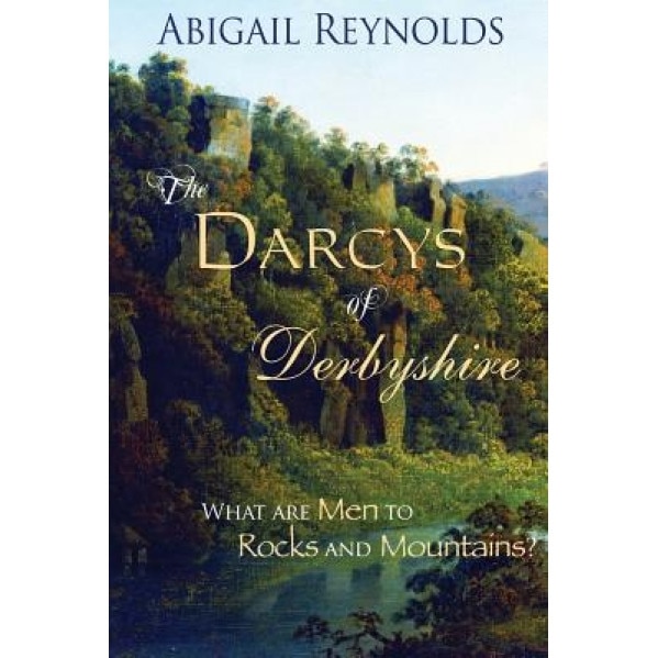 The Darcys of Derbyshire, Abigail Reynolds (Author)