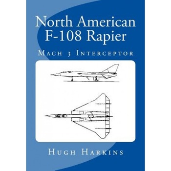 North American F-108 Rapier, Hugh Harkins (Author) North American F-108 Rapier, Hugh Harkins (Author)