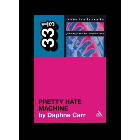 Nine Inch Nails' Pretty Hate Machine, Daphne Carr