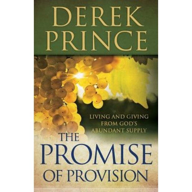 The Promise of Provision: Living and Giving from God's Abundant Supply, Derek Prince (Author)