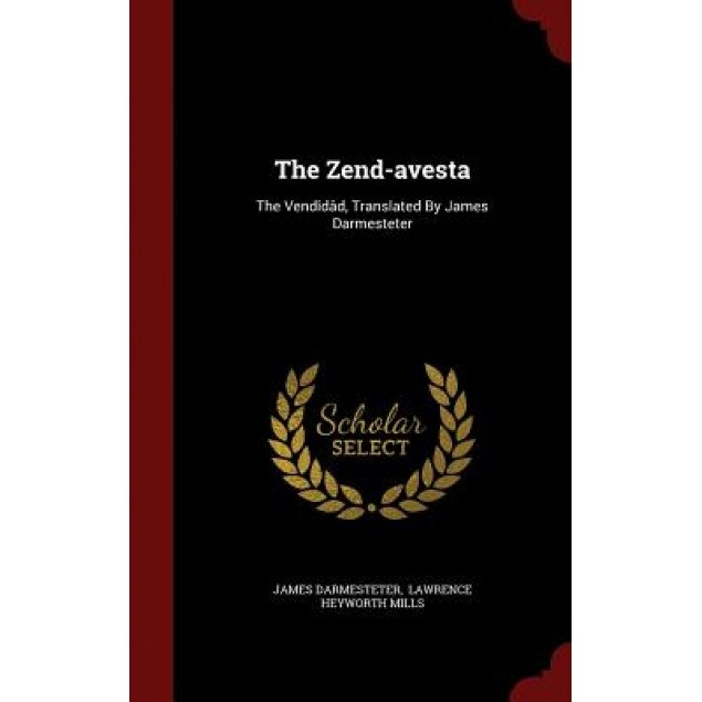 The Zend-Avesta: The Vendidad, Translated by James Darmesteter, James Darmesteter (Author)
