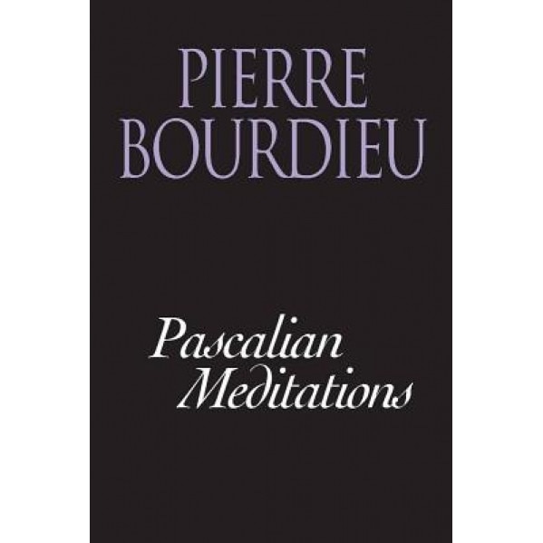 Pascalian Meditations, Pierre Bourdieu (Author)