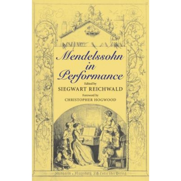Mendelssohn in Performance, Siegwart Reichwald (Editor)