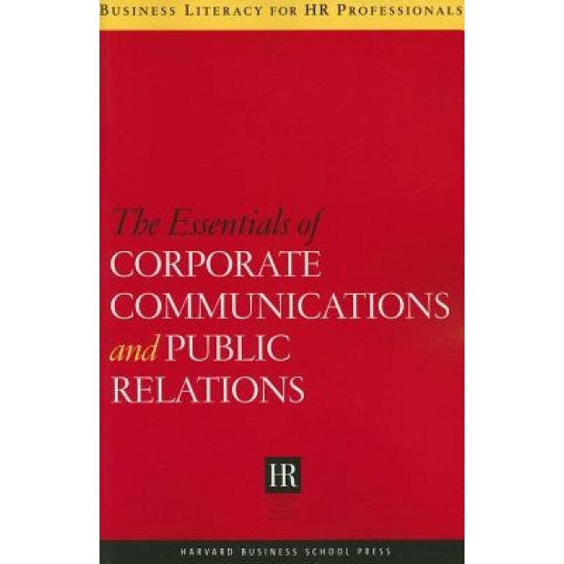 Essentials of Corporate Communications and Public Relations - Harvard Business School Publishing (Author)